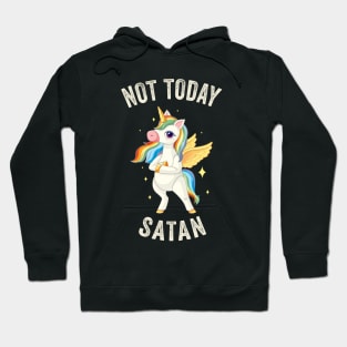 Not Today Satan - Unicorn Lovers Hoodie